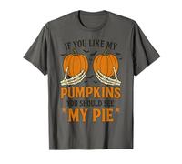 If You Like My Pumpkins You Should See My Pie Fun Halloween T-Shirt