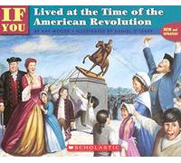 If You Lived at the Time of the American Revolution