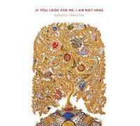 IF YOU LOOK FOR ME, I AM NOT HERE