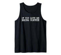 If You Love Me Bring Coffee Funny Caffeine Addict Barista Tank Top