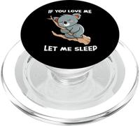 If You Love Me Let Me Sleep Cute Bear Funny Sleeping Koala PopSockets PopGrip for MagSafe