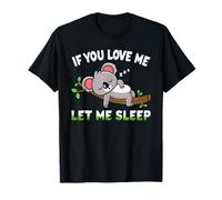 If You Love Me Let Me Sleep Lazy Funny Koala T-Shirt