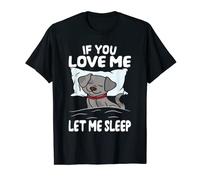 If You Love Me Let Me Sleep Sleeping Dog T-Shirt