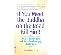If You Meet Buddha on the Road, Kill Him by Sheldon Kopp (1-Jan-1976) Mass Market Paperback