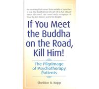 If You Meet the Buddha on the Road, Kill Him: The Pilgrimage Of Psychotherapy Patients