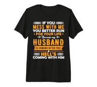 If You Mess with Me Better Run Premium T-Shirt