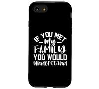 If you met my family you would understand Case for iPhone SE (2020) / 7/8