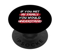 If You Met My Family You Would Understand Family Reunion PopSockets Adhesive PopGrip