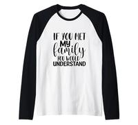 If You Met My Family You Would Understand Funny Raglan Baseball Tee