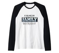 If You Met My Family You'd Understand Funny Saying Raglan Baseball Tee