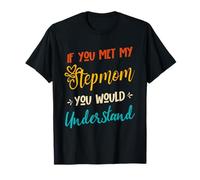 If You Met My Stepmom You Would Understand Funny Stepson T-Shirt