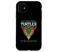 If you met my Turtle you would understand - Turtle Case for iPhone 11