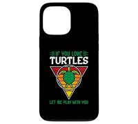 If you met my Turtle you would understand - Turtle Case for iPhone 13 Pro Max