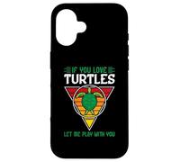 If you met my Turtle you would understand - Turtle Case for iPhone 16