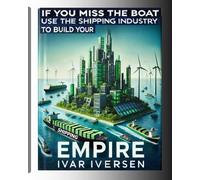 If You Miss The Boat Use The Shipping Industry To Build Your Empire