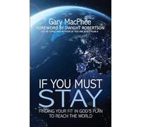 If You Must Stay: Finding Your Fit in God's Plan to Reach the World