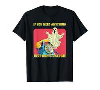 If You Need Anything Just Don't Call Me (Funny Statement) T-Shirt