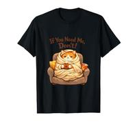 If You Need Me Don’t Funny Cozy Cat Sarcastic Stay At Home Value Graphic T-Shirt