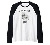 If You Need me... Don't, Funny Worn Out Raccoon Design Raglan Baseball Tee