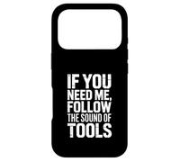 If You Need Me Follow The Sound Of Tools Case for iPhone 17 Pro