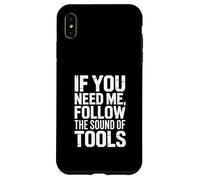 If You Need Me Follow The Sound Of Tools Case for iPhone XS Max