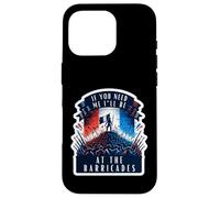 If You Need Me I'll Be At The Barricades Revolution Les Mis Case for iPhone 16 Pro