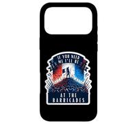 If You Need Me I'll Be At The Barricades Revolution Les Mis Case for iPhone 17 Pro Max