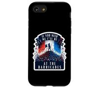If You Need Me I'll Be At The Barricades Revolution Les Mis Case for iPhone SE (2020) / 7 / 8
