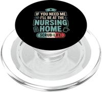 If You Need Me I'll Be At The Nursing Home - PopSockets PopGrip for MagSafe