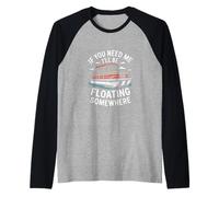 If You Need Me Ill Be Floating Somewhere Pontoon Boat Raglan Baseball Tee