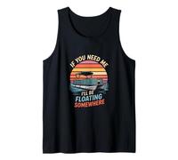 If You Need Me Ill Be Floating Somewhere Pontoon Boat Tank Top