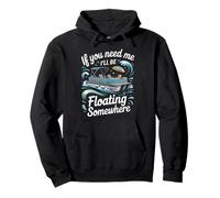 If You Need Me Ill Be Floating Somewhere Pontoon Pullover Hoodie