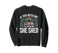 If You Need Me I'll Be In My She Shed Gardening Books Coffee Sweatshirt