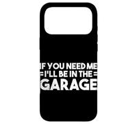 If You Need Me I'll Be In The Garage Fixing Cars Car Guy Case for iPhone 17 Pro Max