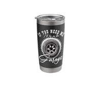 If You Need Me I'll Be in The Garage Stainless Steel Insulated Tumbler