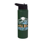if You Need me I'll be Studying Stainless Steel Insulated Water Bottle