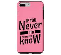 If You Never Try You Never Know - Inspirational Quote Case for iPhone 7 Plus/8 Plus