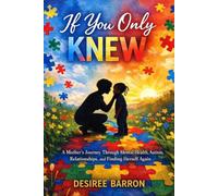 If You Only Knew: A Mother’s Journey Through Mental Health, Autism, Relationships, and Finding Herself Again