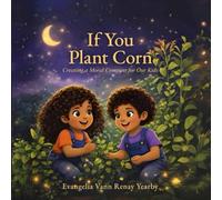 If You Plant Corn: Creating a Moral Compass For Our Kids