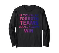 If You Play For Both Teams You'll Always Win Bi Long Sleeve T-Shirt