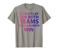 If You Play For Both Teams You'll Always Win Bi T-Shirt