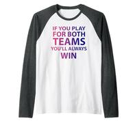 If You Play For Both Teams You'll Always Win Funny Bi Raglan Baseball Tee