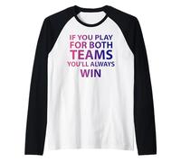 If You Play For Both Teams You'll Always Win Funny Bi Raglan Baseball Tee