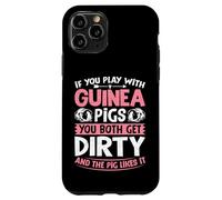 If You Play with Guinea Pigs You Both Get Dirty - Guinea Pig Case for iPhone 11 Pro