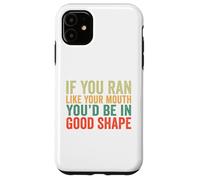 If You Ran Like Your Mouth You'd Be In Good Shape Vintage Case for iPhone 11