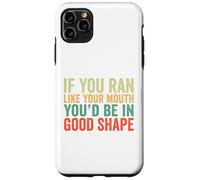 If You Ran Like Your Mouth You'd Be In Good Shape Vintage Case for iPhone 11 Pro Max