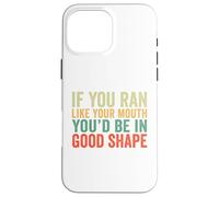 If You Ran Like Your Mouth You'd Be In Good Shape Vintage Case for iPhone 16 Pro Max