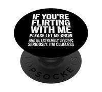 If You’re Flirting With Me Please Let Me Know Funny PopSockets Adhesive PopGrip