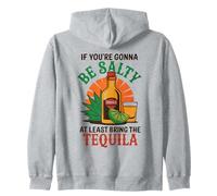 "If You’re Gonna Be Salty At Least Bring The Tequila" Funny Zip Hoodie