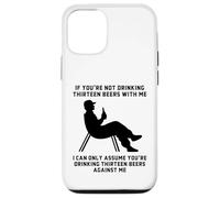 If You’re Not Drinking Thirteen Beers With Me Funny Slogan Case for iPhone 12/12 Pro